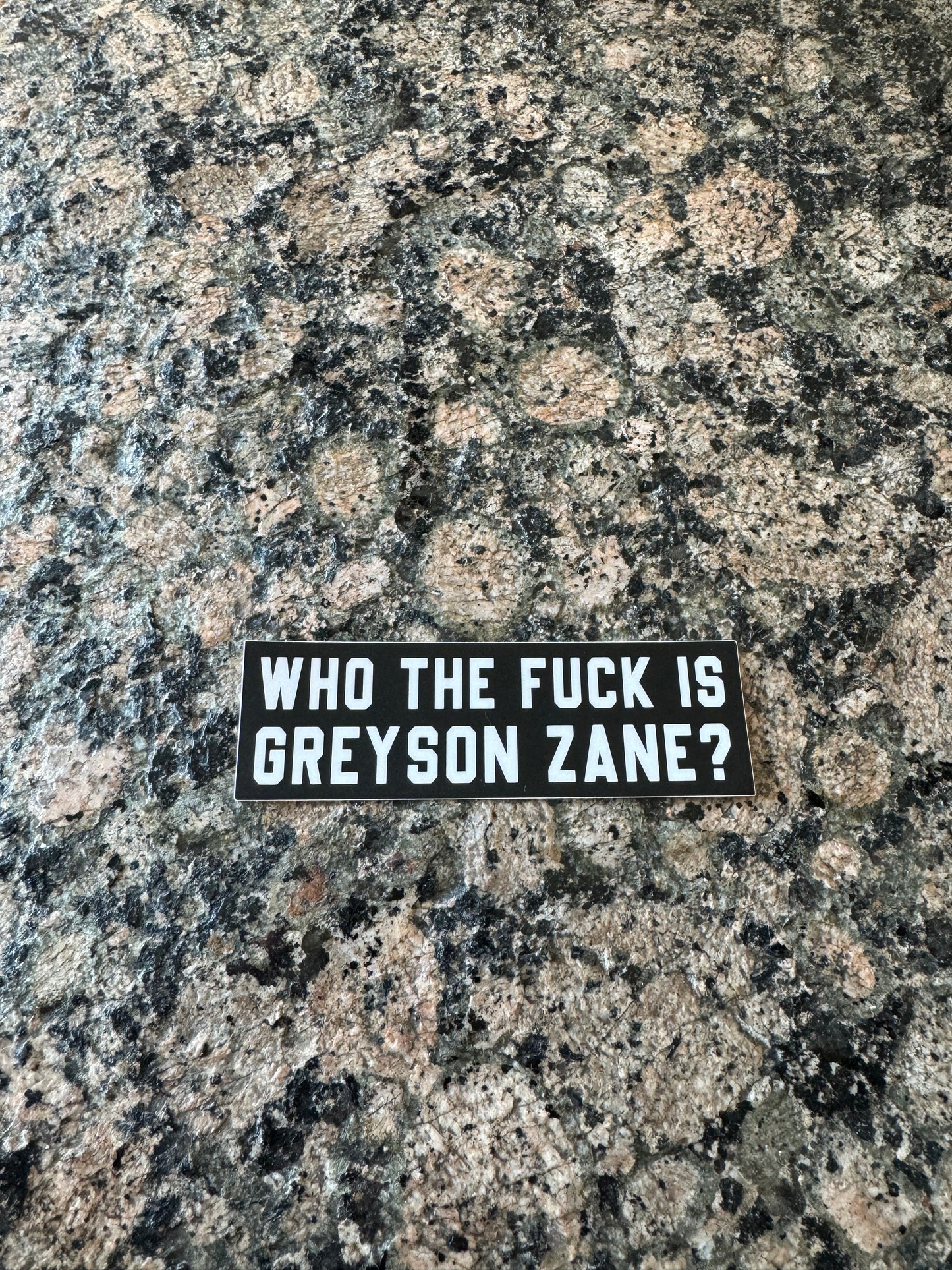 Who the fuck is Greyson Zane Sticker