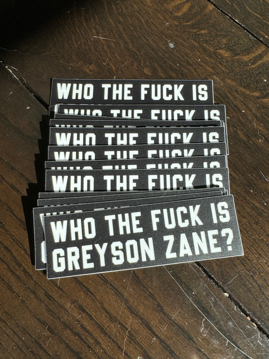 Who the fuck is Greyson Zane Sticker